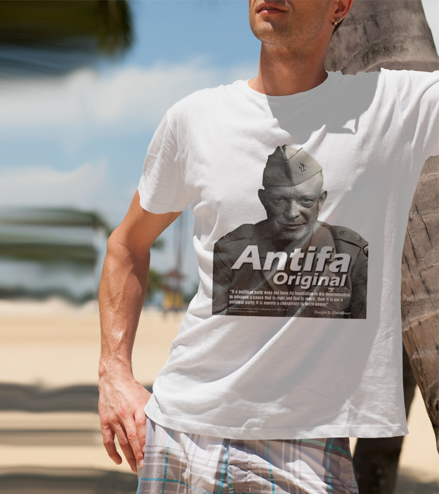 Dwight D. Eisenhower Antifa Original Anti-Fascist Conspiracy To Seize Power T-Shirt