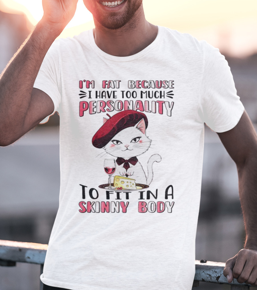 Lady Cat Beret Wine Cheese Too Much Personality To Fit In A Skinny Body T-Shirt