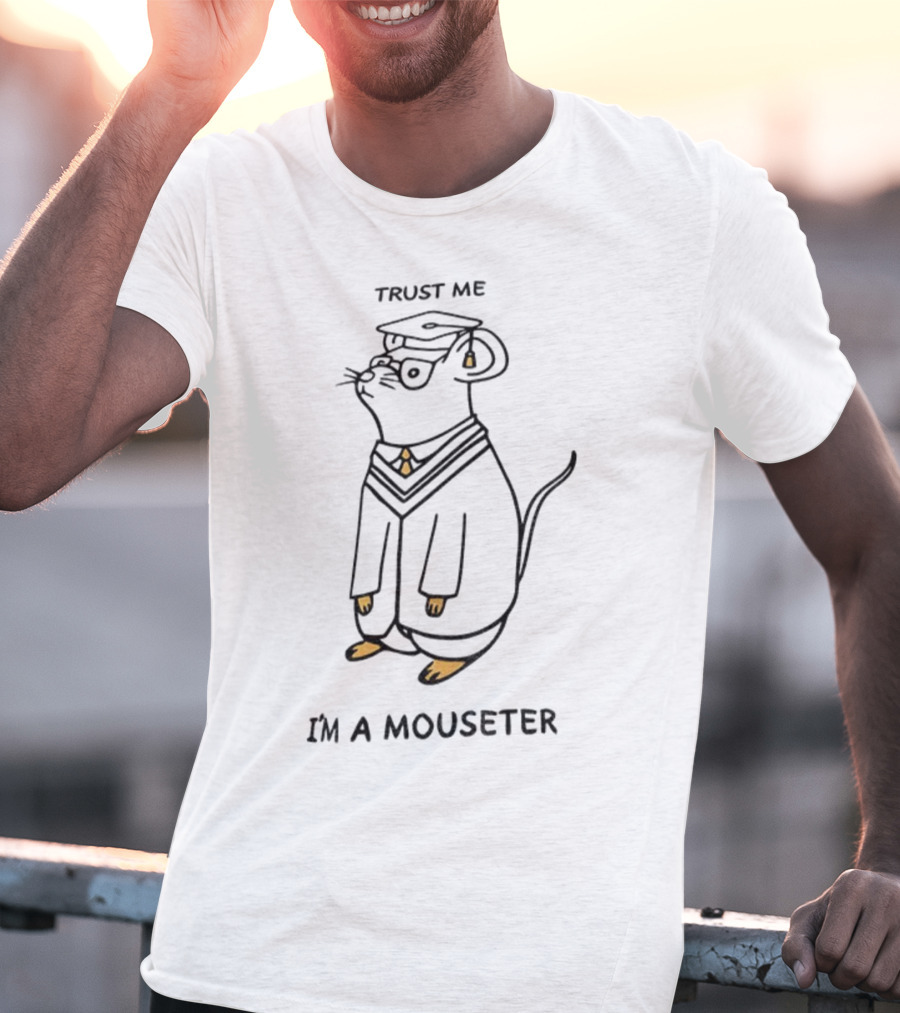 Trust Me I'm A Mouseter Graduation Mouse Meme T-Shirt