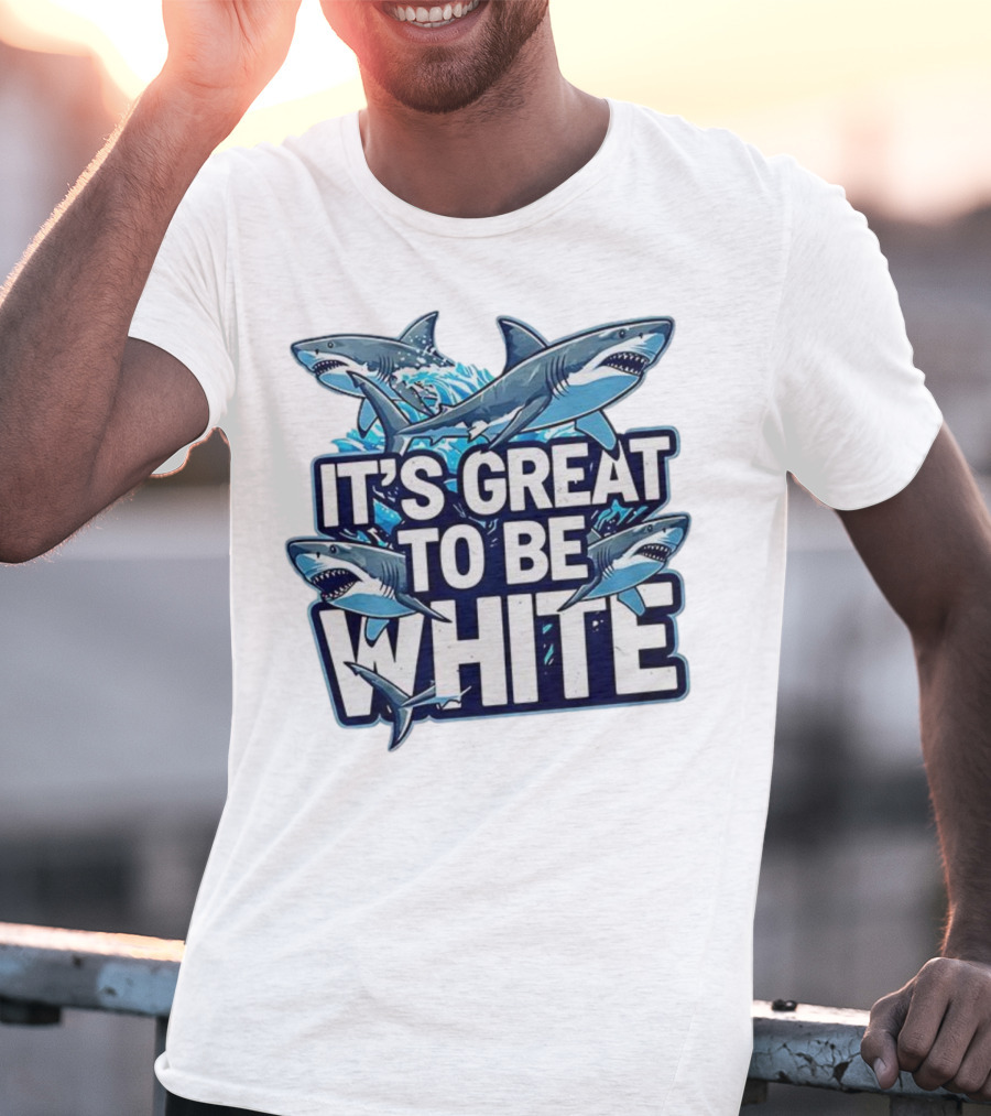 It's Great To Be White Shark Ocean Adventure T-Shirt