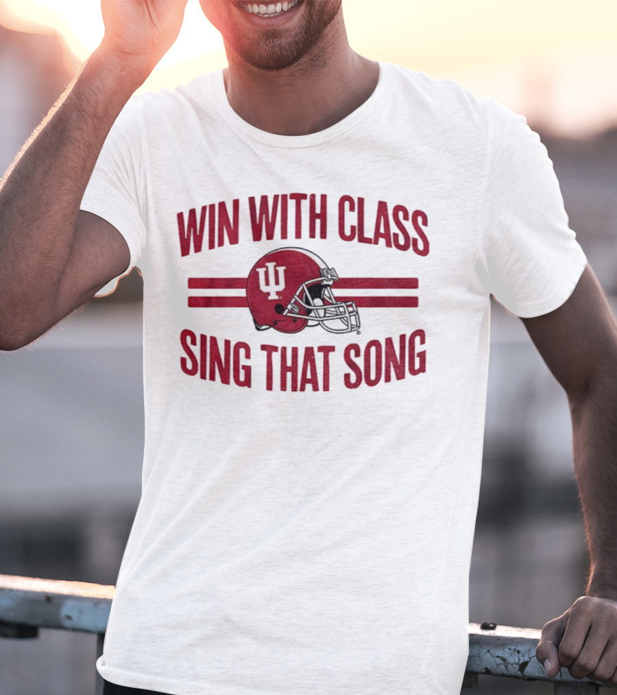 Win With Class Sing That Song Indiana Hoosiers Football IU Helmet 2025 T-Shirt