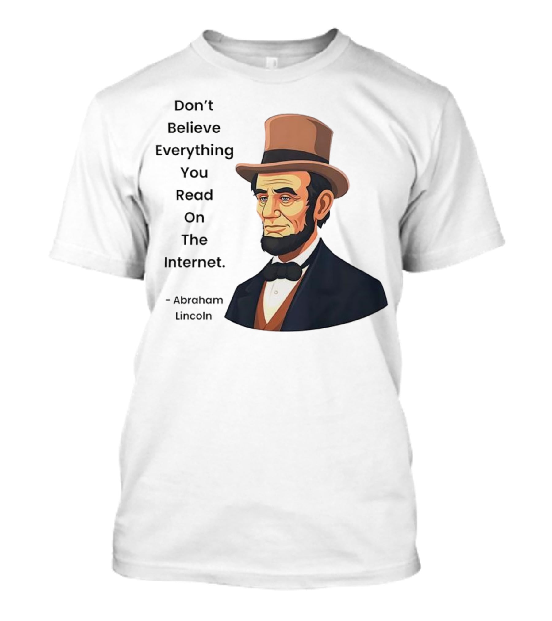 Funny Abraham Lincoln Don't Believe Everything You Read On The Internet T-Shirt