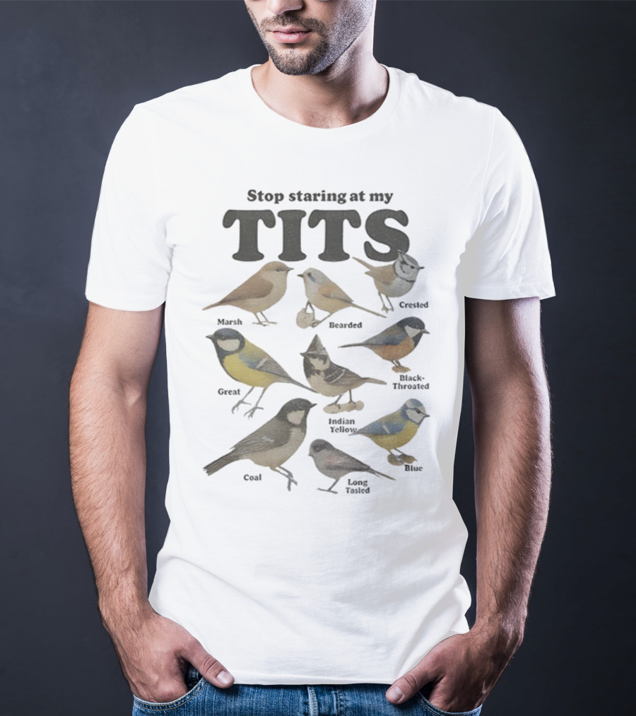 Stop Staring At My Tits Featuring Marsh And Crested Birds T-Shirt
