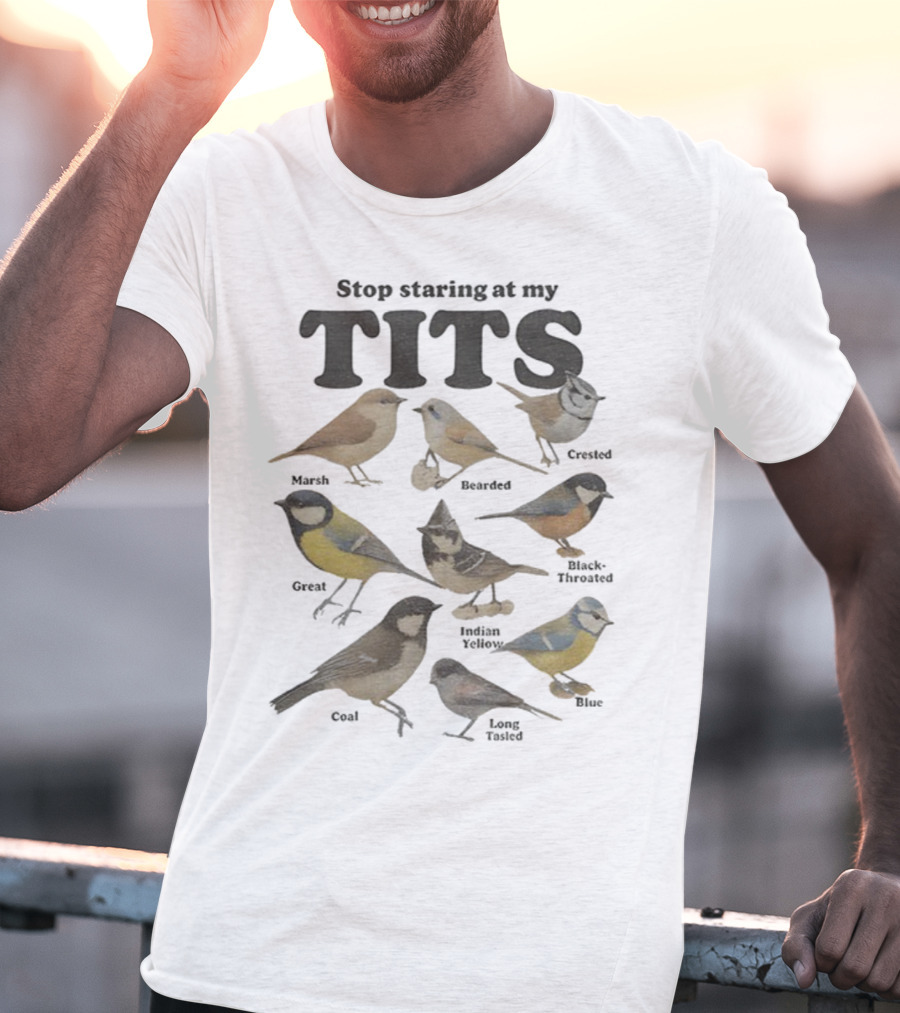 Stop Staring At My Tits Featuring Marsh And Crested Birds T-Shirt