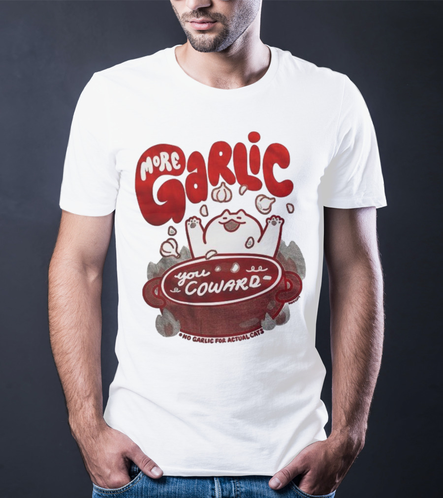 More Garlic You Coward Funny Cat Cooking Slogan T-Shirt