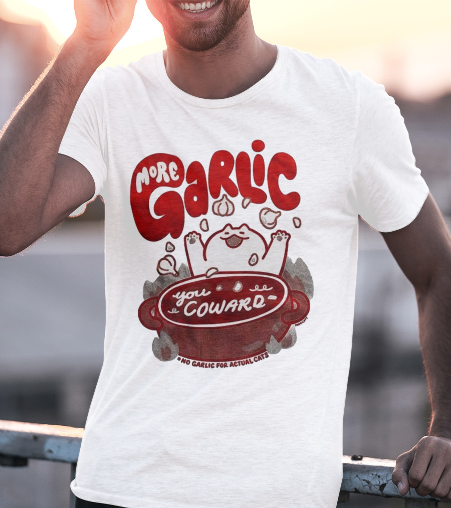 More Garlic You Coward Funny Cat Cooking Slogan T-Shirt