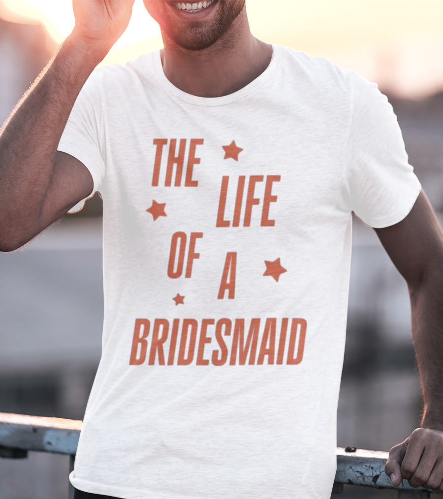 The Life Of A Bridesmaid Showgirl Starry Theme T-Shirt
