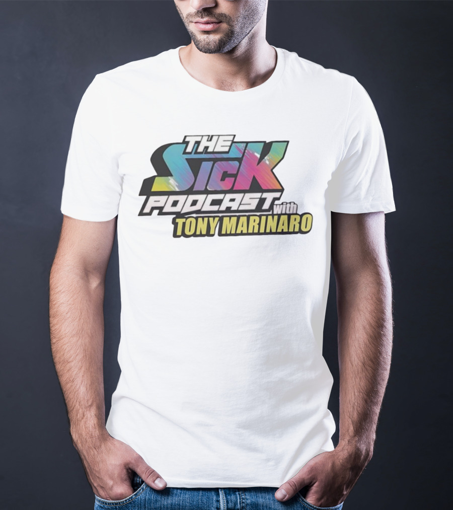The Sick Podcast With Tony Marinaro T-Shirt