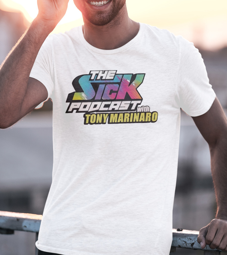 The Sick Podcast With Tony Marinaro T-Shirt