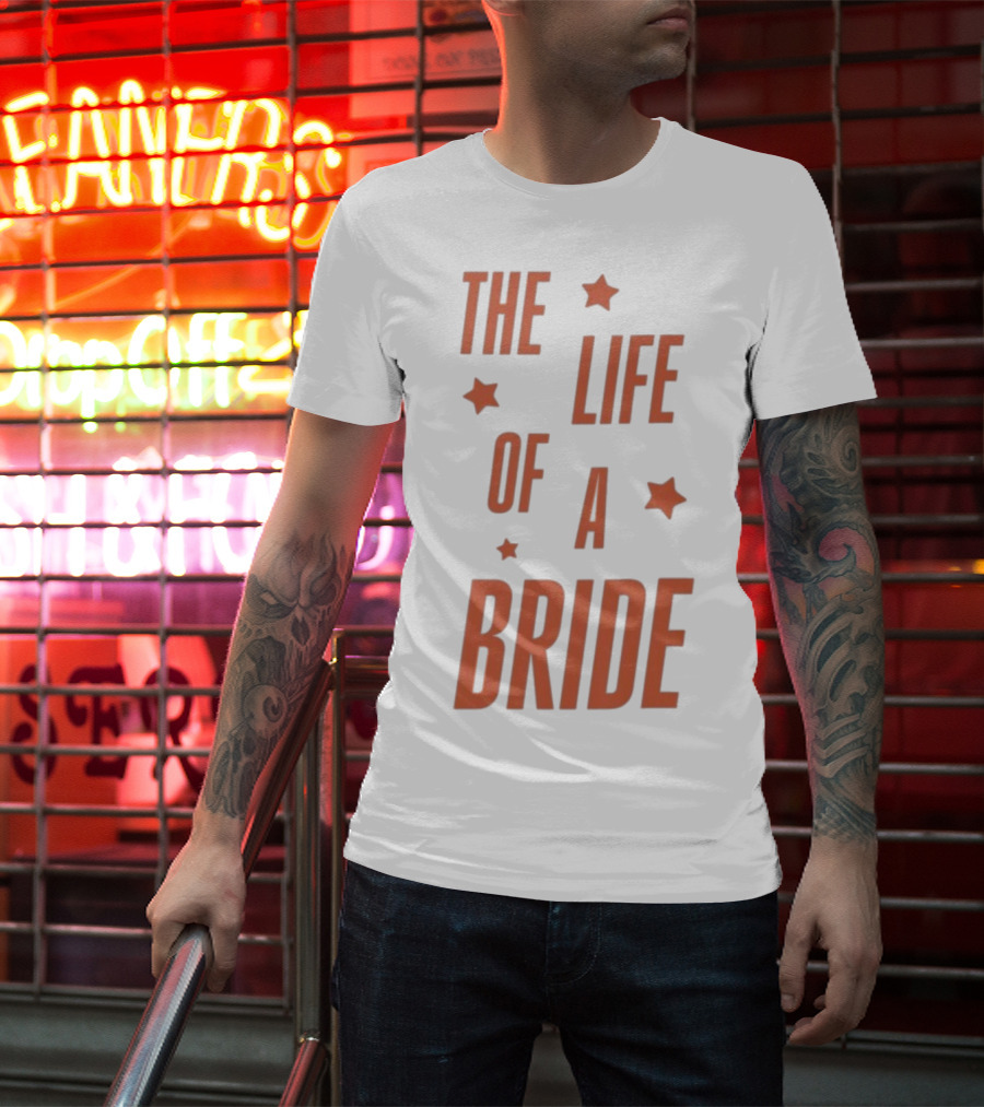 The Life Of A Bride T-Shirt