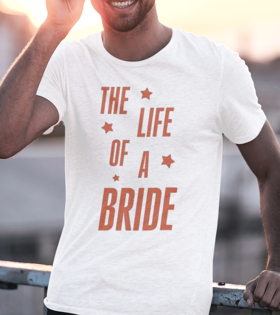 The Life Of A Bride T-Shirt