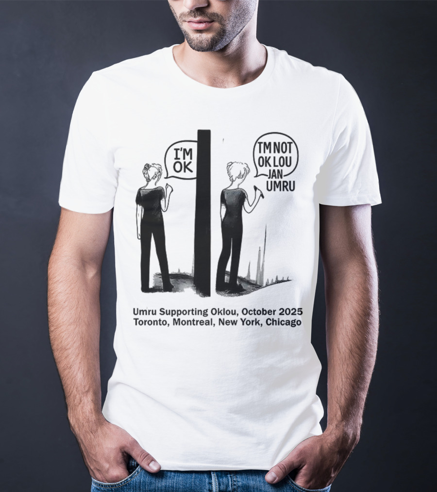Umru October 2025 I'm OK Tour Toronto Montreal Newtreal New York Chicago T-Shirt