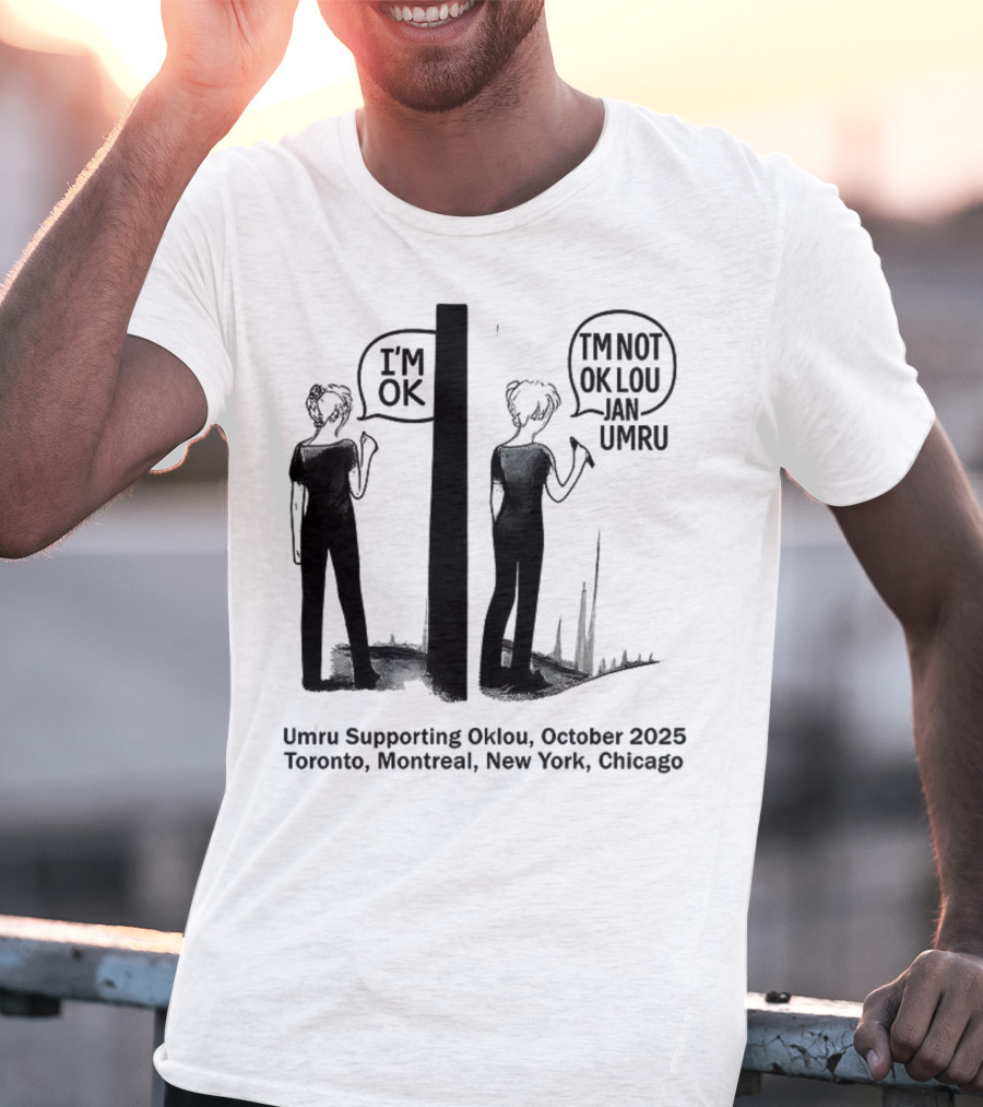Umru October 2025 I'm OK Tour Toronto Montreal Newtreal New York Chicago T-Shirt