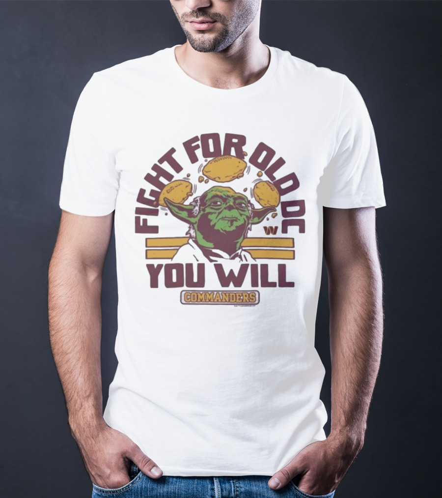 Fight For Old DC You Will Commanders Yoda Star Wars NFL Collaboration T-Shirt