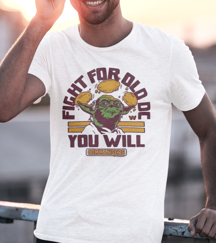 Fight For Old DC You Will Commanders Yoda Star Wars NFL Collaboration T-Shirt