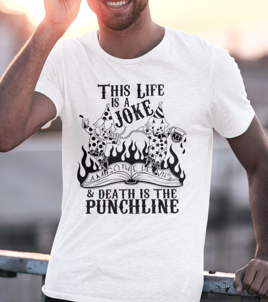 Amigo The Devil This Life Is A Joke Death Is The Punchline Clown Skulls Flames T-Shirt
