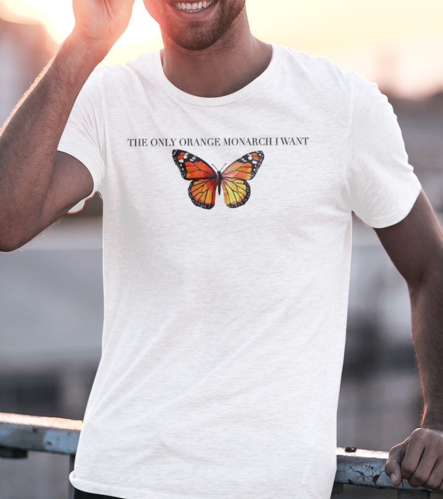 Butterfly The Only Orange Monarch I Want Anti MAGA T-Shirt