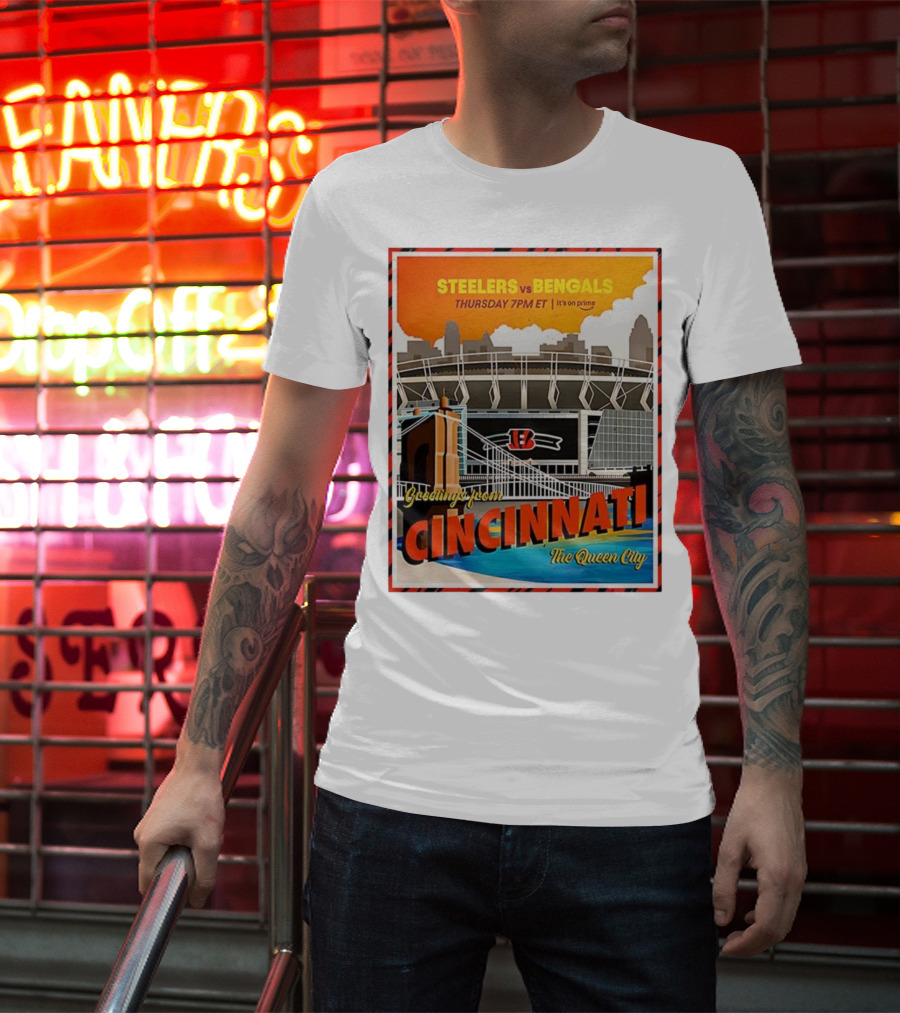 Steelers Vs Bengals Thursday 7PM ET Greetings From Cincinnati The Queen City T-Shirt