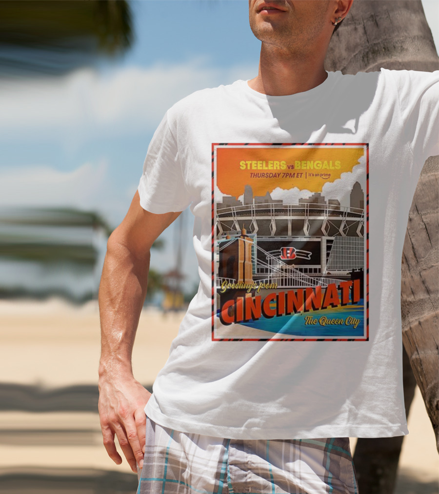 Steelers Vs Bengals Thursday 7PM ET Greetings From Cincinnati The Queen City T-Shirt