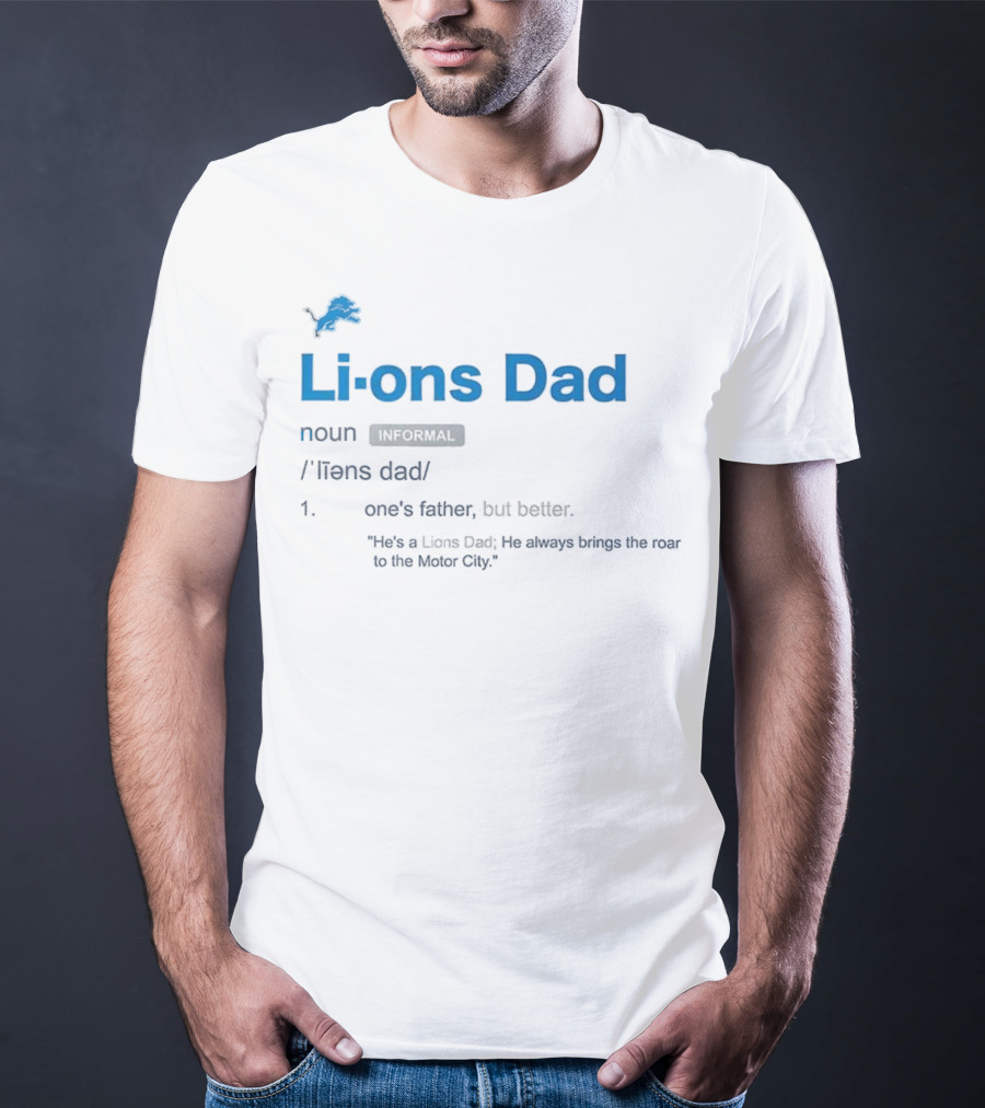 Detroit Lions Dad Definition One's Father But Better Roar To The Motor City T-Shirt