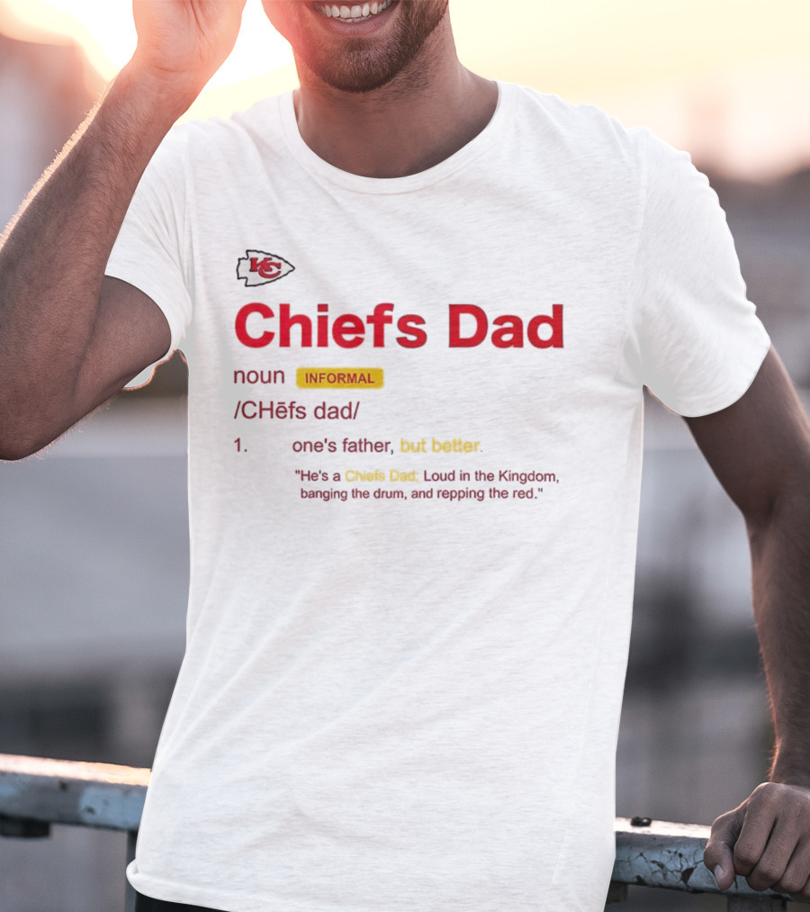 Kansas City Chiefs Dad Definition Loud In The Kingdom Repping The Red T-Shirt