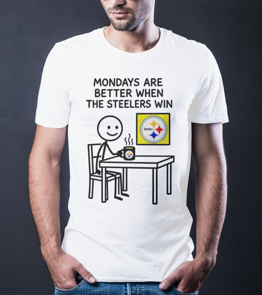 Mondays Are Better When The Steelers Win Pittsburgh NFL 2025 Meme T-Shirt