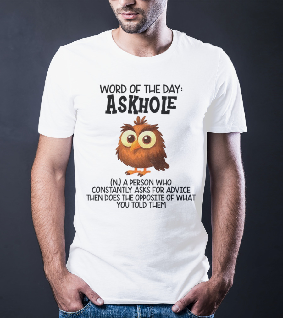 Owl Word Of The Day Askhole Definition Funny Character And Phrase T-Shirt