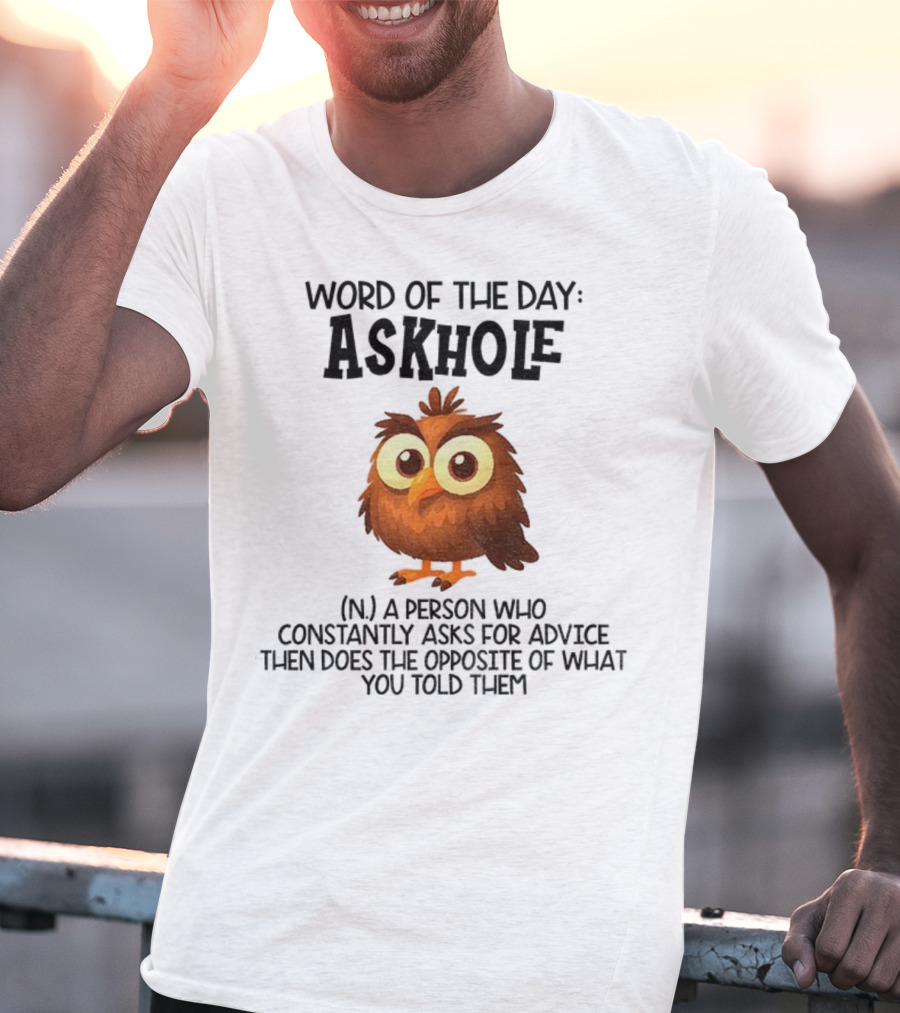 Owl Word Of The Day Askhole Definition Funny Character And Phrase T-Shirt