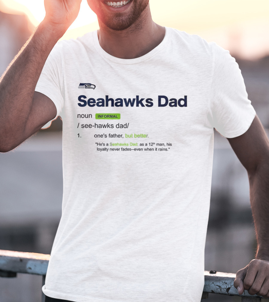 Seattle Seahawks Dad Definition Loyal 12th Man Father's Love T-Shirt