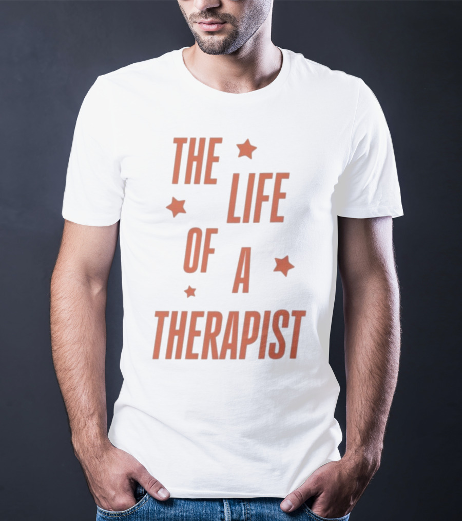 The Life Of A Therapist T-Shirt