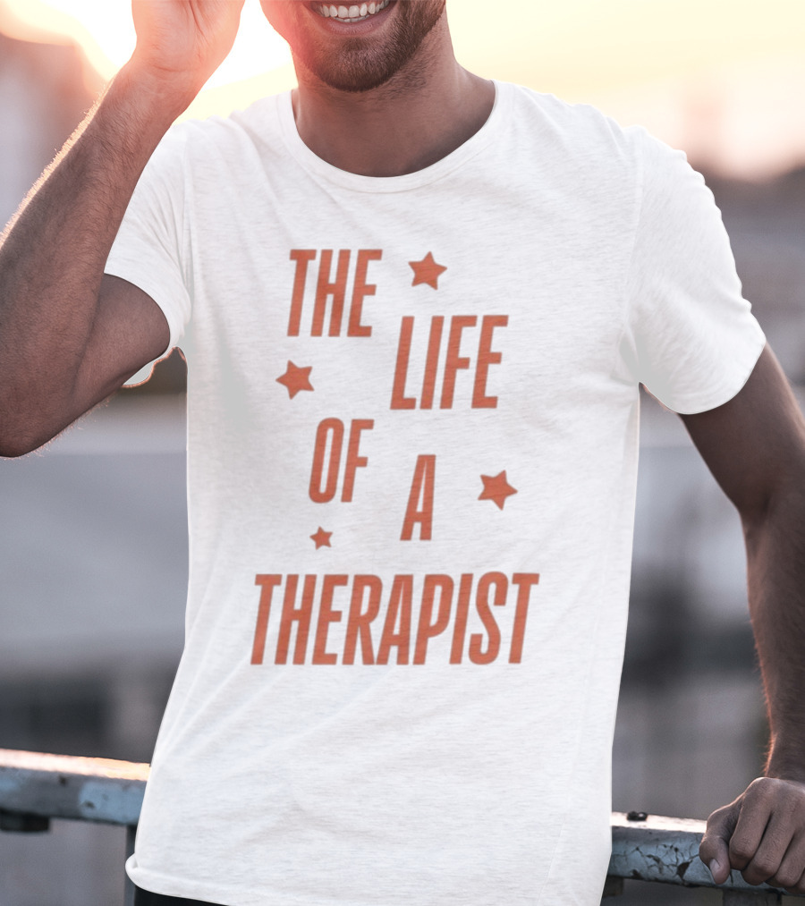 The Life Of A Therapist T-Shirt