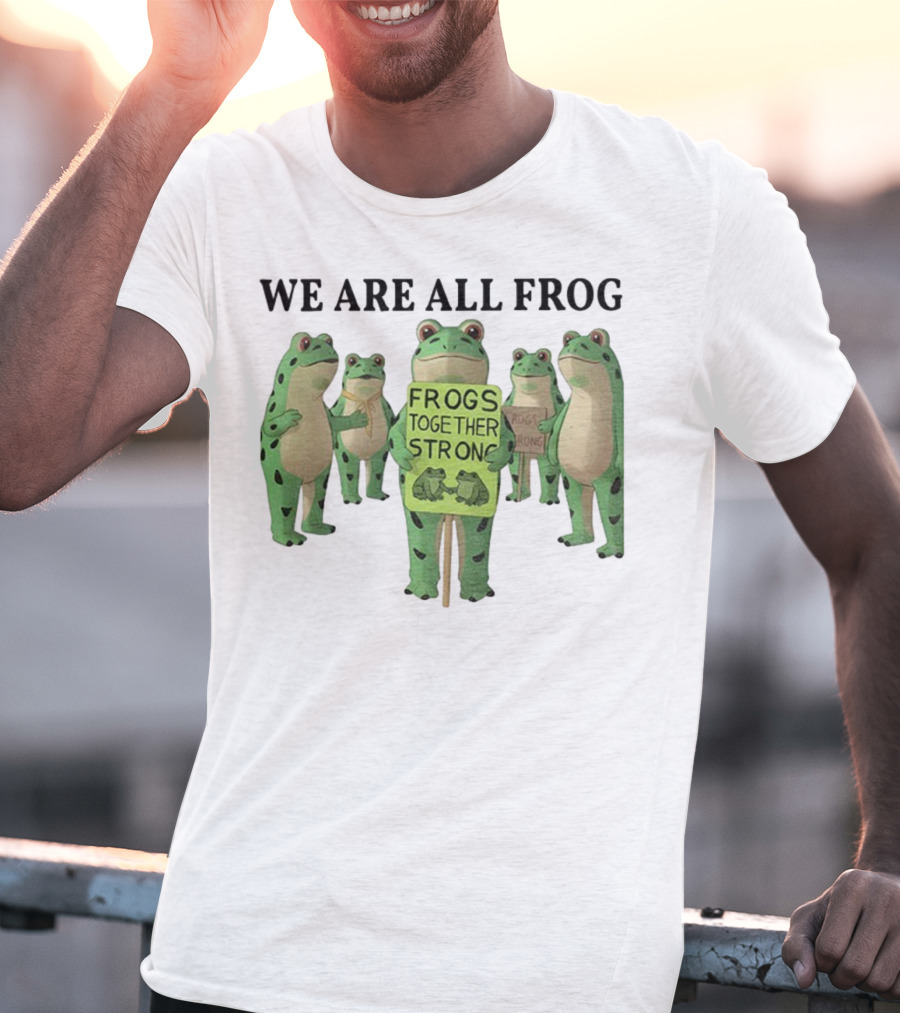 We Are All Frog Frogs Together Strong Abolish ICE Anti Fascism Peaceful Protest T-Shirt