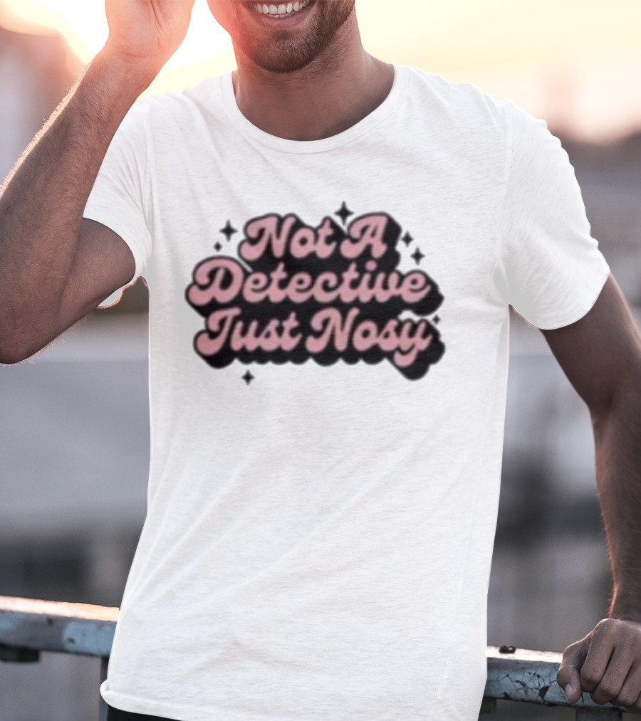 Not A Detective Just Nosy Annie Elise T-Shirt