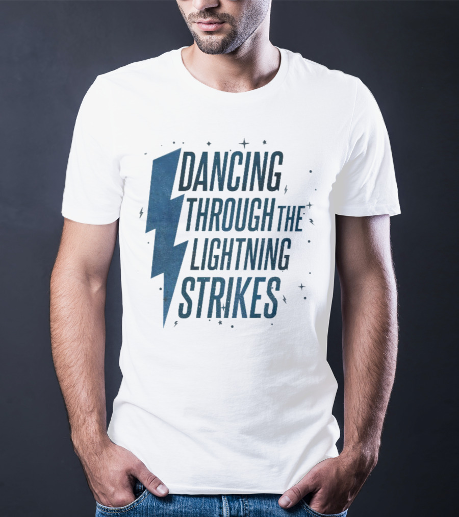Dancing Through The Lightning Strikes Now The Sky Is Opalite T-Shirt