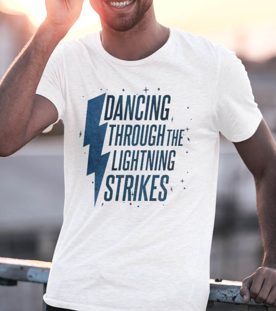 Dancing Through The Lightning Strikes Now The Sky Is Opalite T-Shirt