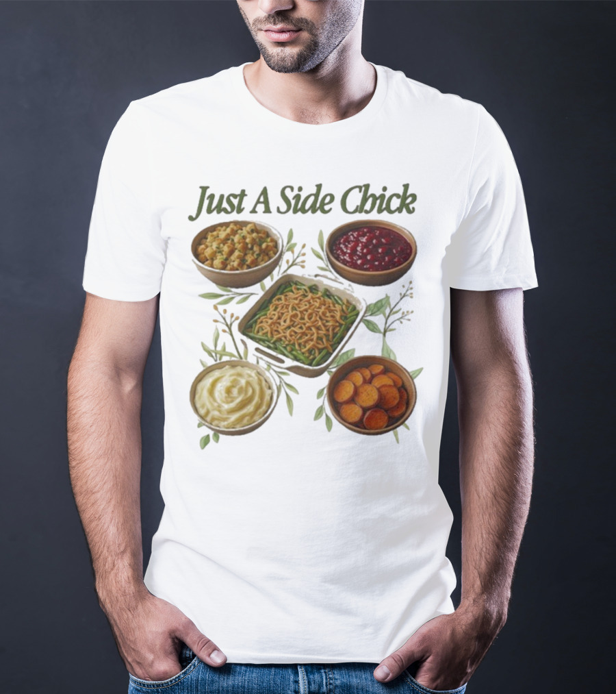 Just A Side Chick Funny Thanksgiving Food Bowl Compilation T-Shirt