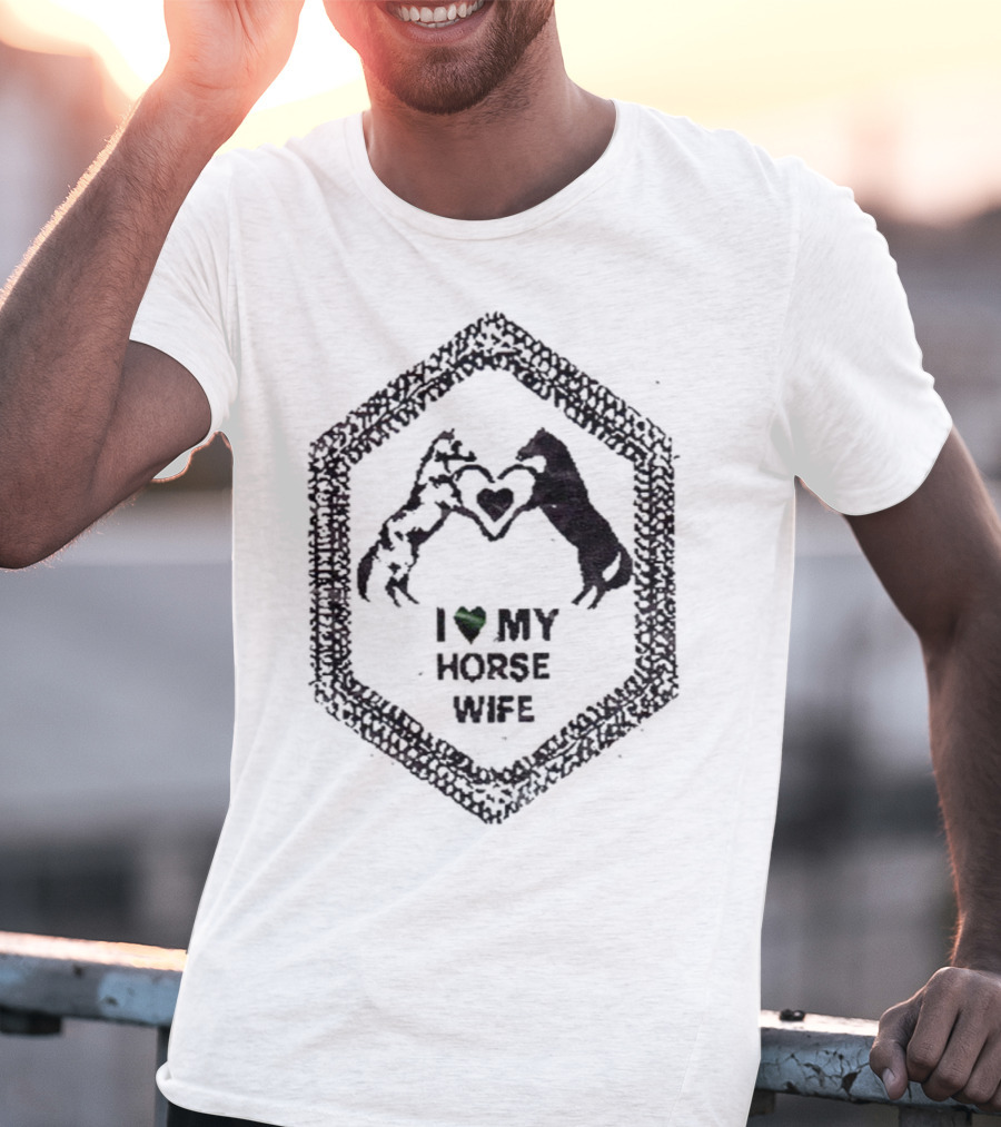 I Love My Horse Wife Heart Hands Hexagon T-Shirt