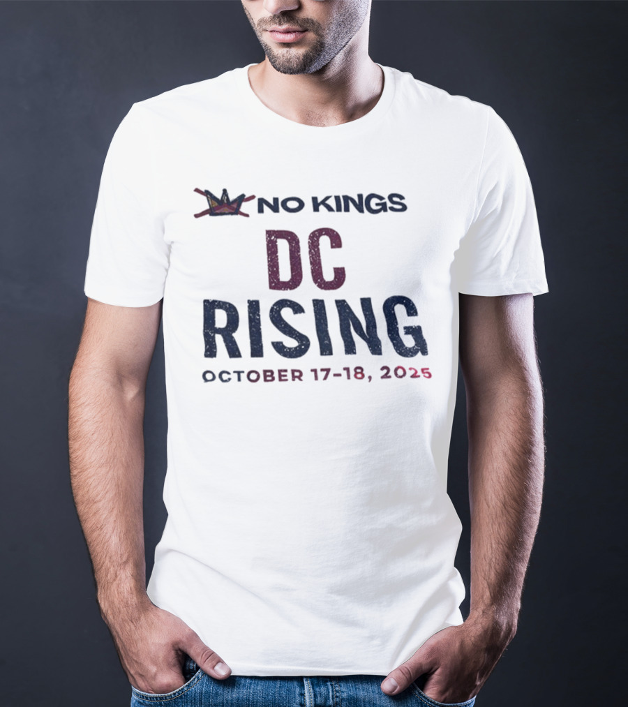 No Kings DC Rising October 17-18 2025 Crown Event T-Shirt