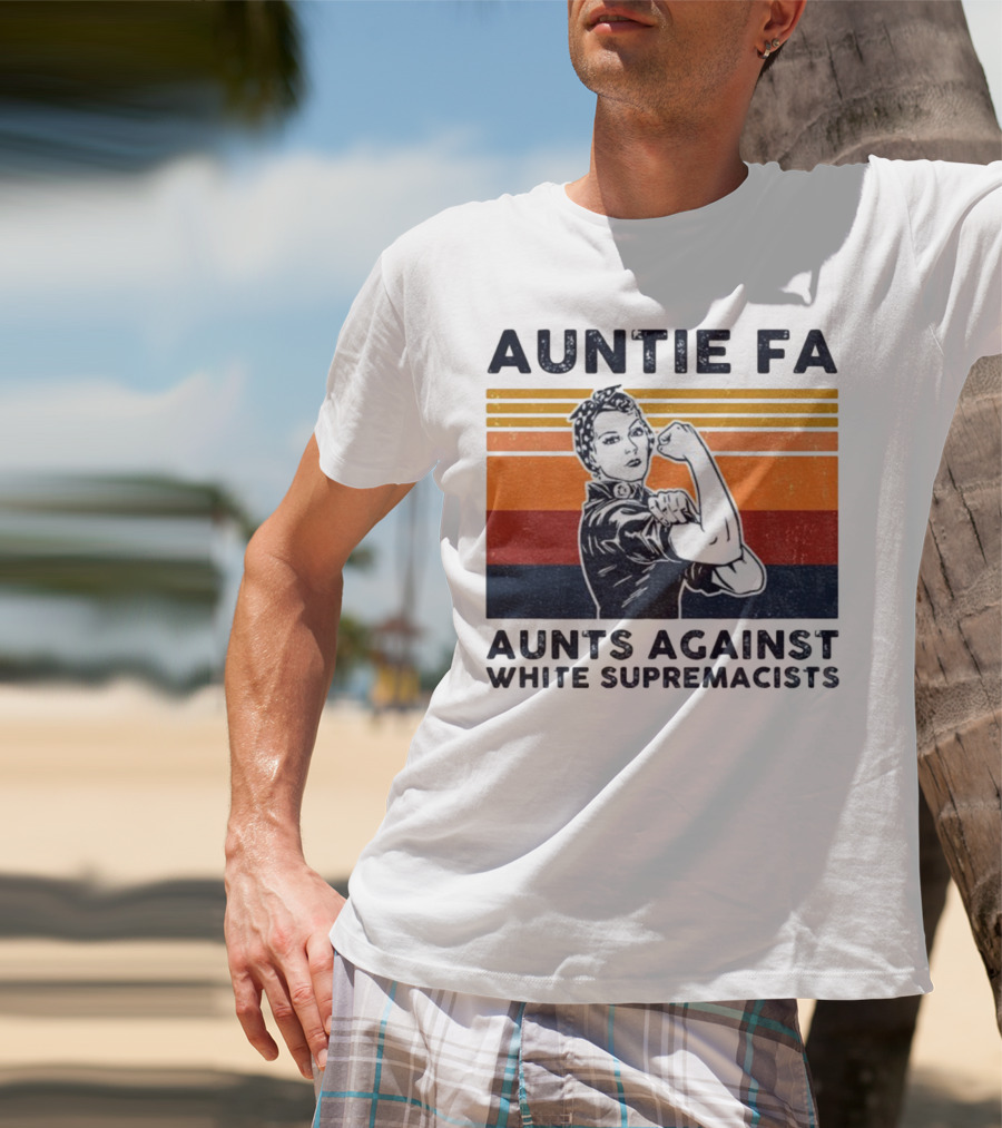 Auntie Fa Aunts Against White Supremacists Rosie The Riveter T-Shirt
