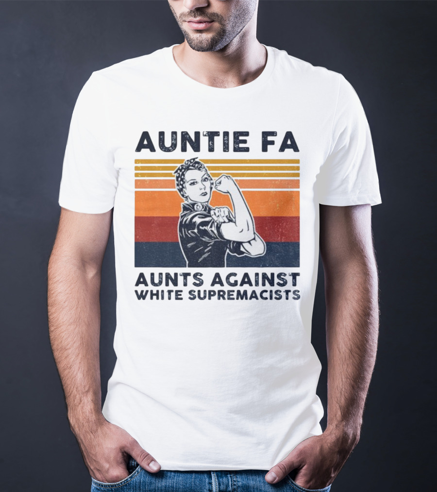 Auntie Fa Aunts Against White Supremacists Rosie The Riveter T-Shirt