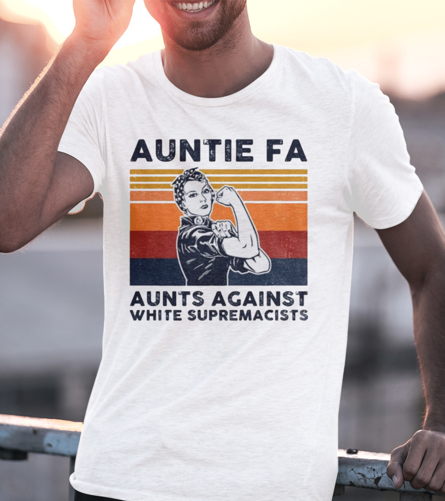 Auntie Fa Aunts Against White Supremacists Rosie The Riveter T-Shirt