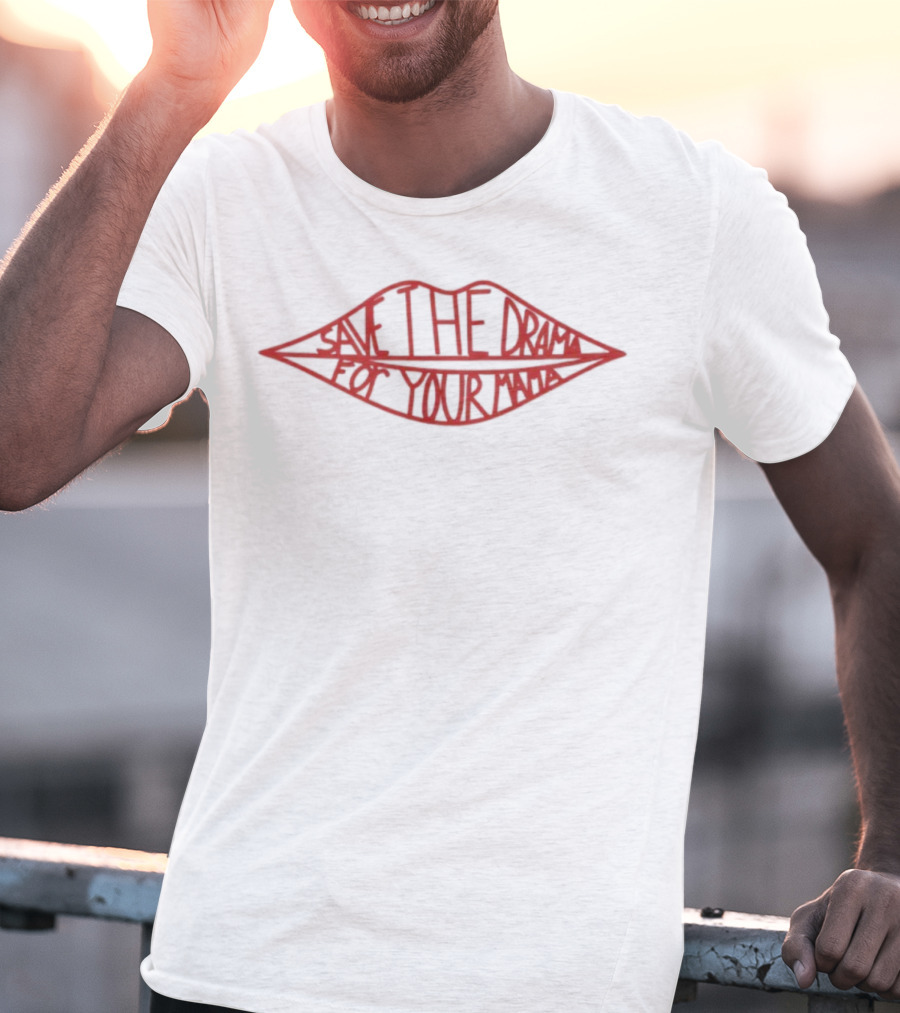 Save The Drama For Your Mama Red Lips Text Style T-Shirt
