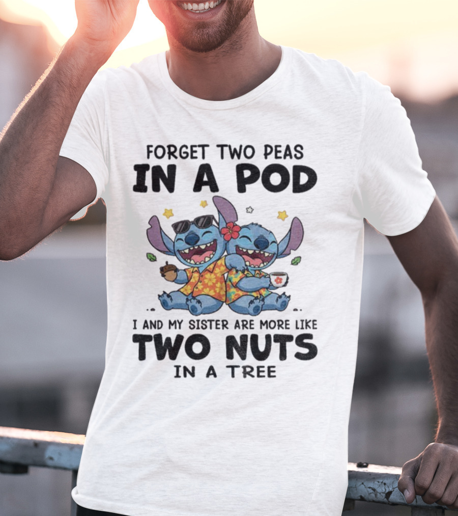 Forget Two Peas In A Pod I And My Sister Are More Like Two Nuts In A Tree Stitch Hawaiian Outfit T-Shirt