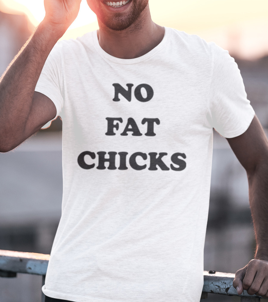 NO FAT CHICKS T-Shirt