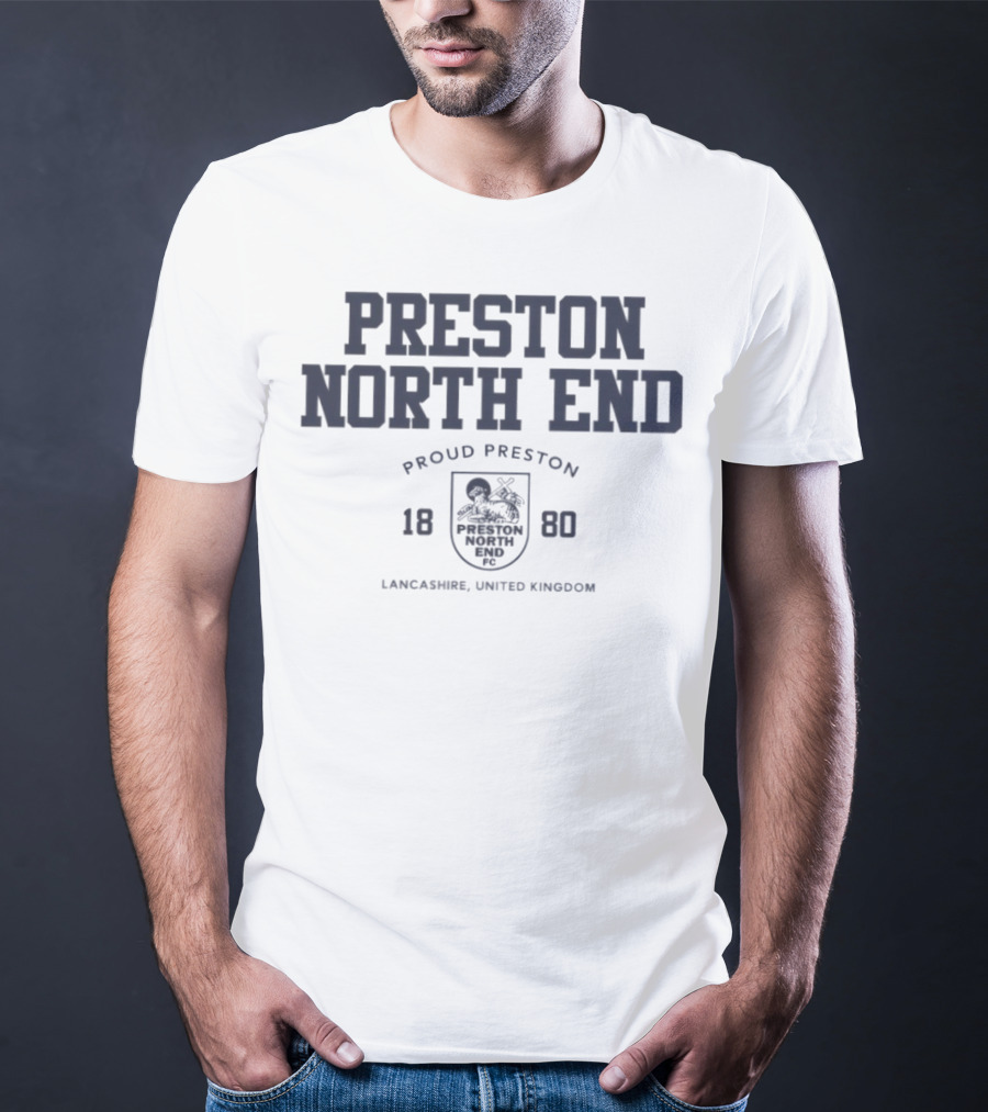 Preston North End Proud Preston 1880 Lancashire United Kingdom T-Shirt