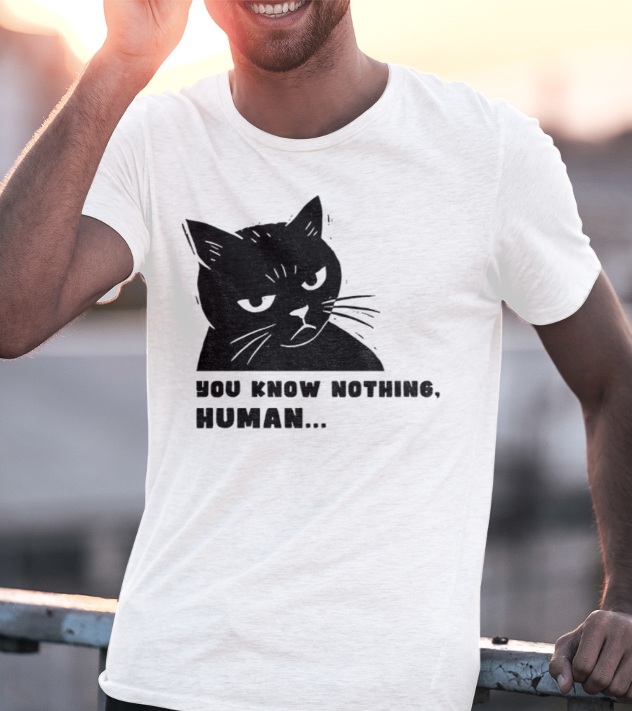 You Know Nothing Human Cat Meme T-Shirt