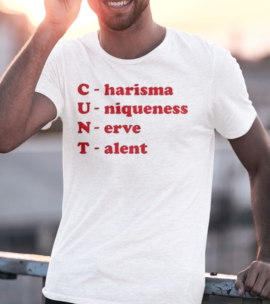 C Harisma U Niqueness N Erve Alent T-Shirt