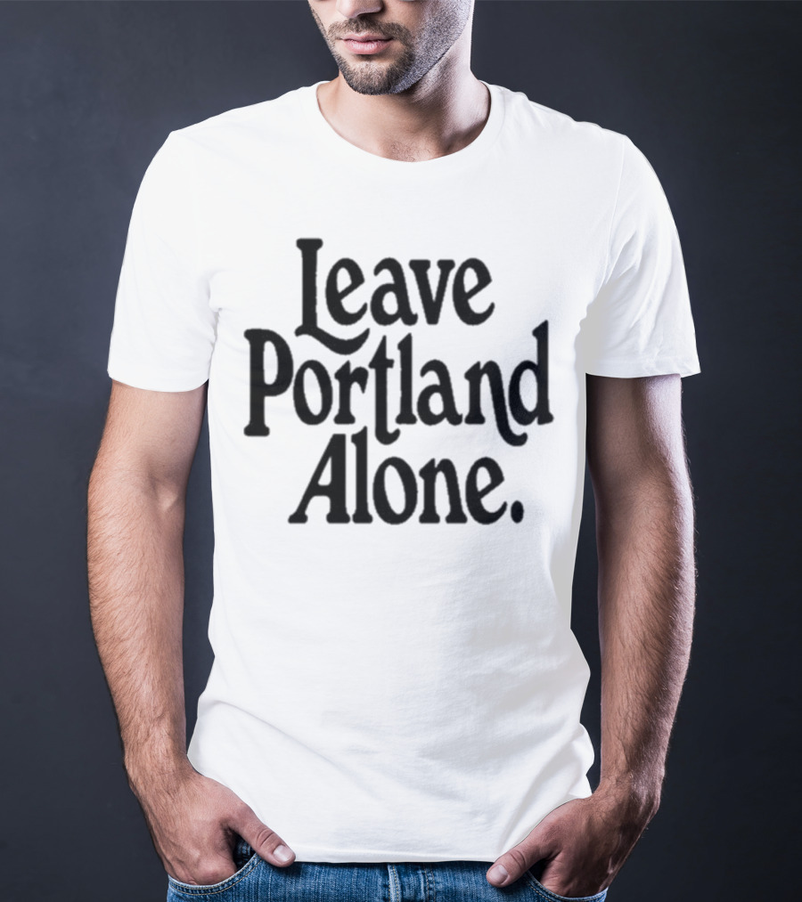 Leave Portland Alone Text Black T-Shirt