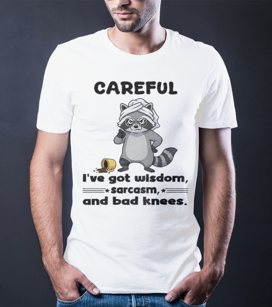 Raccoon Careful I've Got Wisdom Sarcasm And Bad Knees With Coffee Cup T-Shirt