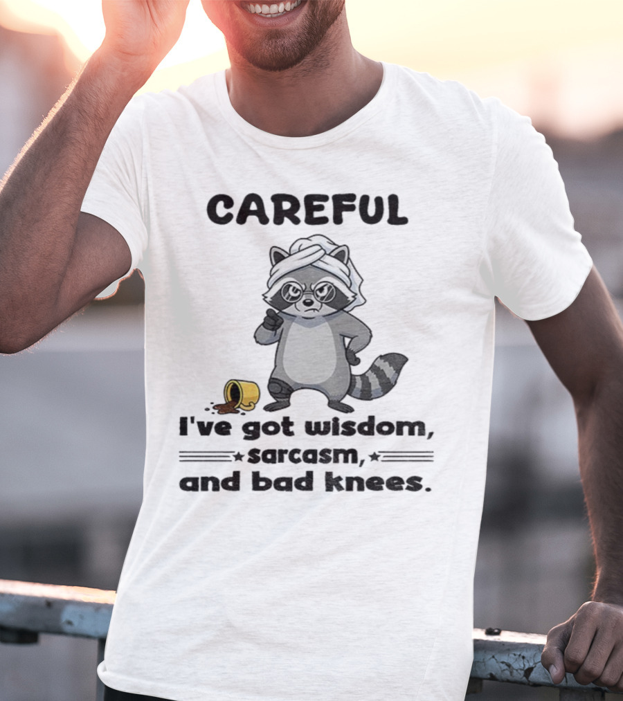 Raccoon Careful I've Got Wisdom Sarcasm And Bad Knees With Coffee Cup T-Shirt
